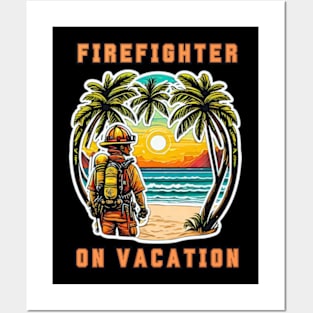 Firefighter on vacation Posters and Art